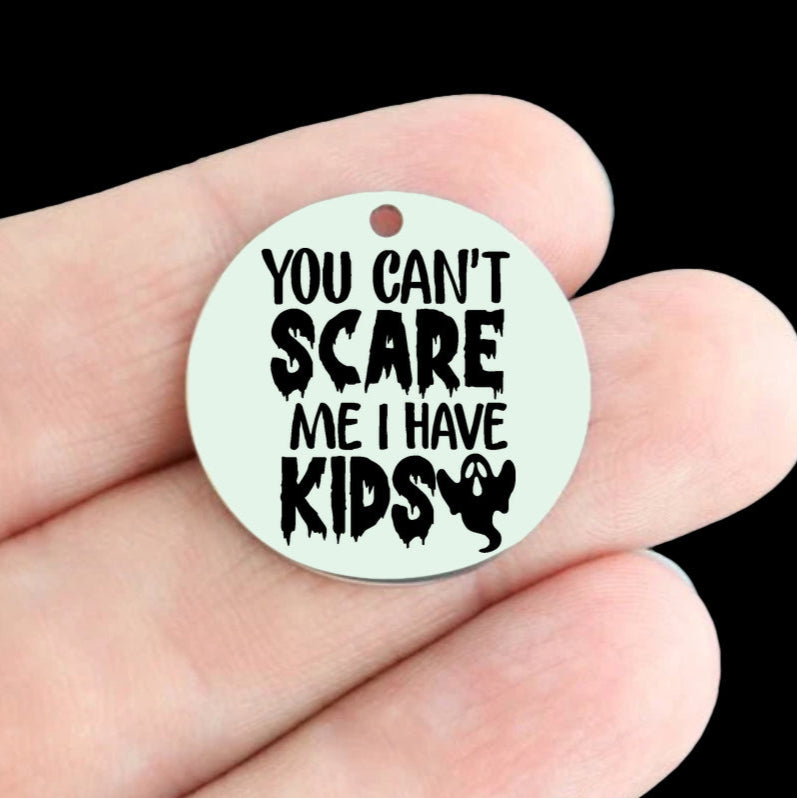 Halloween Stainless Steel 25mm Round Charms - You Can't Scare Me I Have Kids