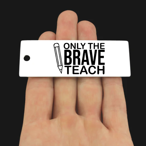 Only the Brave Teach Stainless Steel Key Chain Tag Charm - BFS033S-8621