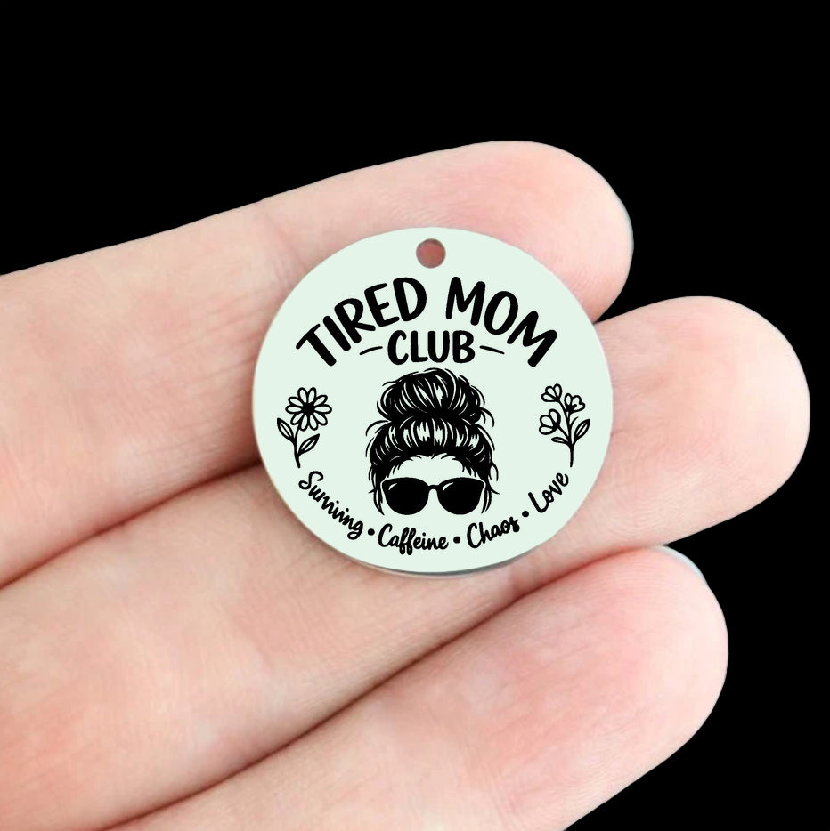 Tired Mom Club Stainless Steel 25mm Round Charms - Surviving, Caffeine, Chaos, Love