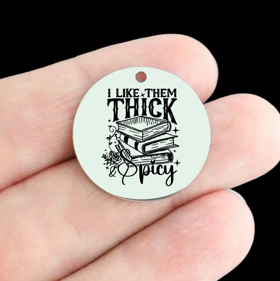 Funny Reading Stainless Steel 25mm Round Charms - I Like Them Thick and Spicy