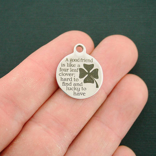 A Good Friend Stainless Steel Charms - is like a four leaf clover, hard to find and lucky to have - BFS001-2822