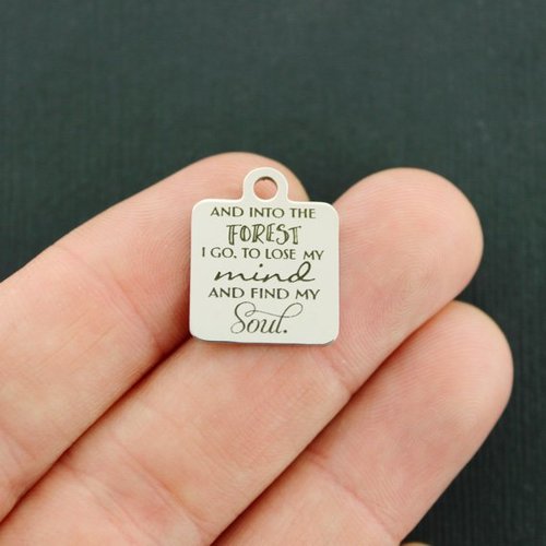 And into the forest Stainless Steel Charms - I go. To lose my mind and find my Soul - BFS013-4448