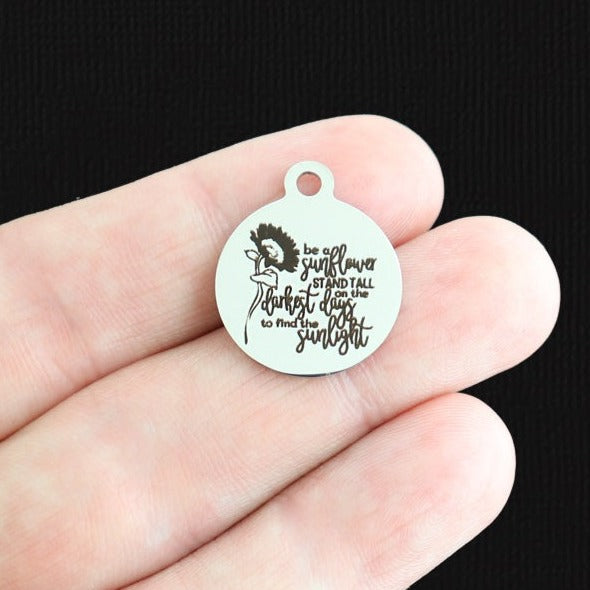 Be a Sunflower Stainless Steel Charms - Stand tall on the darkest day to find the sunlight - BFS001-6866