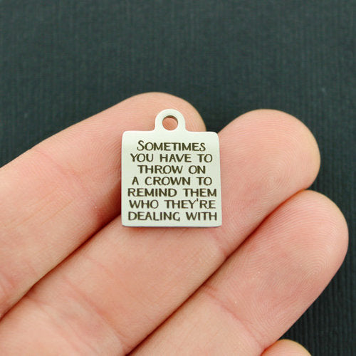 Crown Stainless Steel Charms - Sometimes you have to throw on a crown and remind them who they're dealing with - BFS013-2208