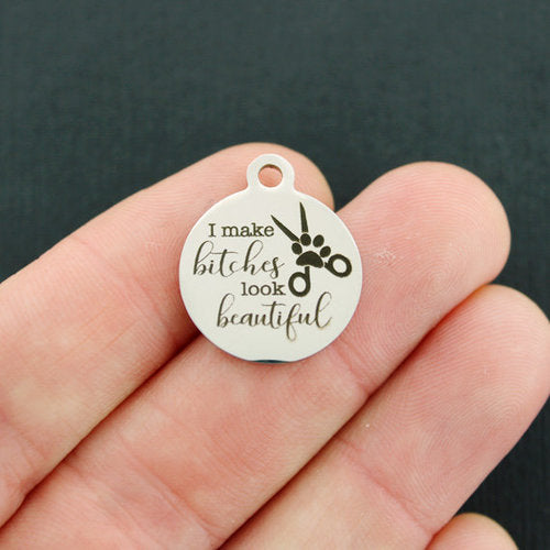 Dog Groomer Stainless Steel Charms - I make bitches look beautiful - BFS001-4416