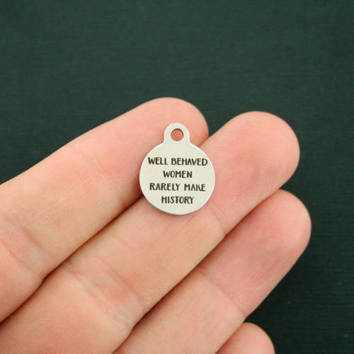 Feminist Stainless Steel Small Round Charms - Well behaved women rarely make history - BFS002-2384