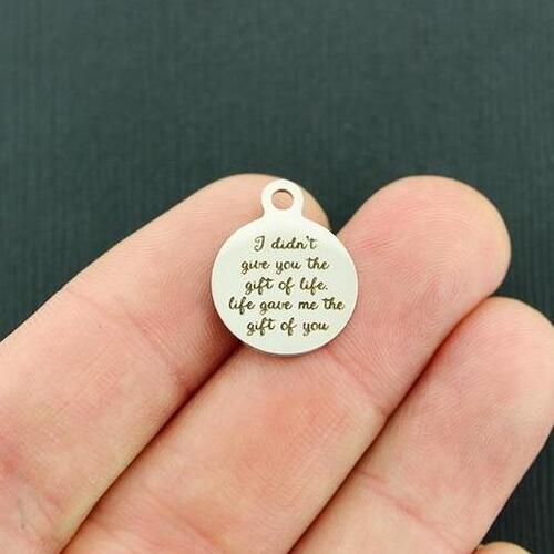 Gift of Life Stainless Steel Small Round Charms - I didn't give you the gift of life, Life gave me the gift of you - BFS002-4539