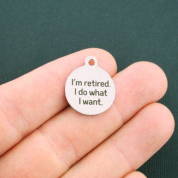 I'm Retired Stainless Steel Charms - I do what I want - BFS001-1210