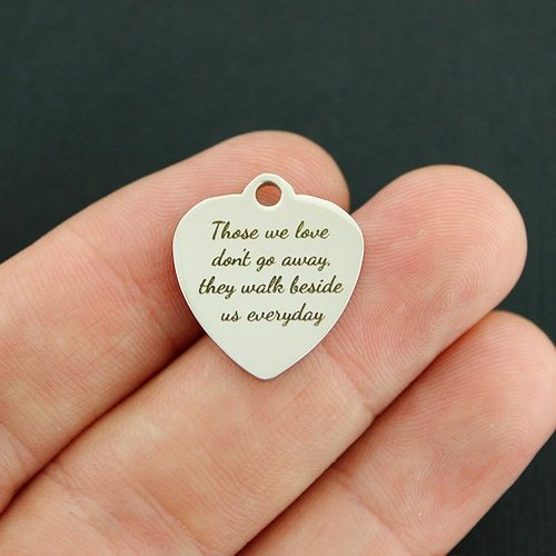 Memorial Stainless Steel Charms - Those we love don't go away they walk beside us everyday - BFS011-4035