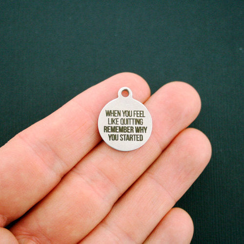 Motivational Stainless Steel Charms - When you feel like quitting, remember why you started - BFS001-1205