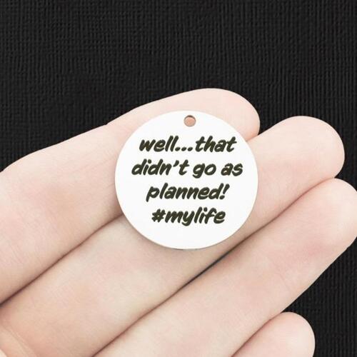 My Life Stainless Steel 25mm Round Charms - Well... that didn't go as planned! - BFS009-6196