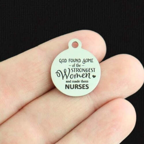 Nurses Stainless Steel Charms - God found some of the strongest women and made them - BFS001-6791
