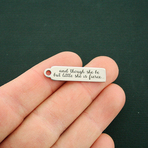 She is Fierce Stainless Steel Charms - And though she be but little - BFS015-6884