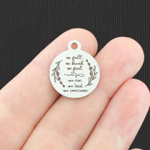 We fall. Stainless Steel Charms - We break. We fail. We rise. We heal. We overcome. - BFS001-5100