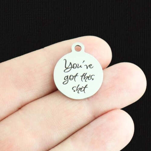 You've got this shit Stainless Steel Charms - BFS001-6697