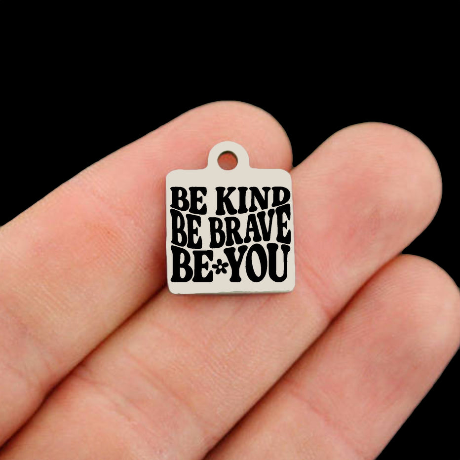 Be Kind Be Brave Be You Stainless Steel Charms - BFS001-8452