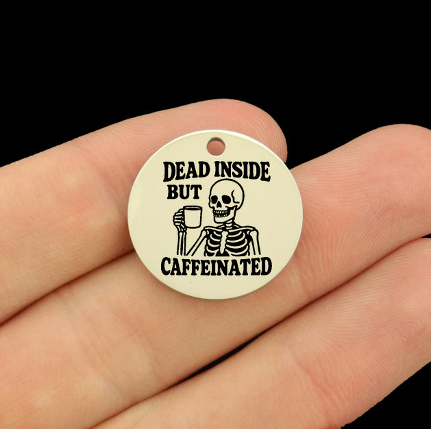 Funny Halloween Stainless Steel Charms - Dead Inside but Caffeinated