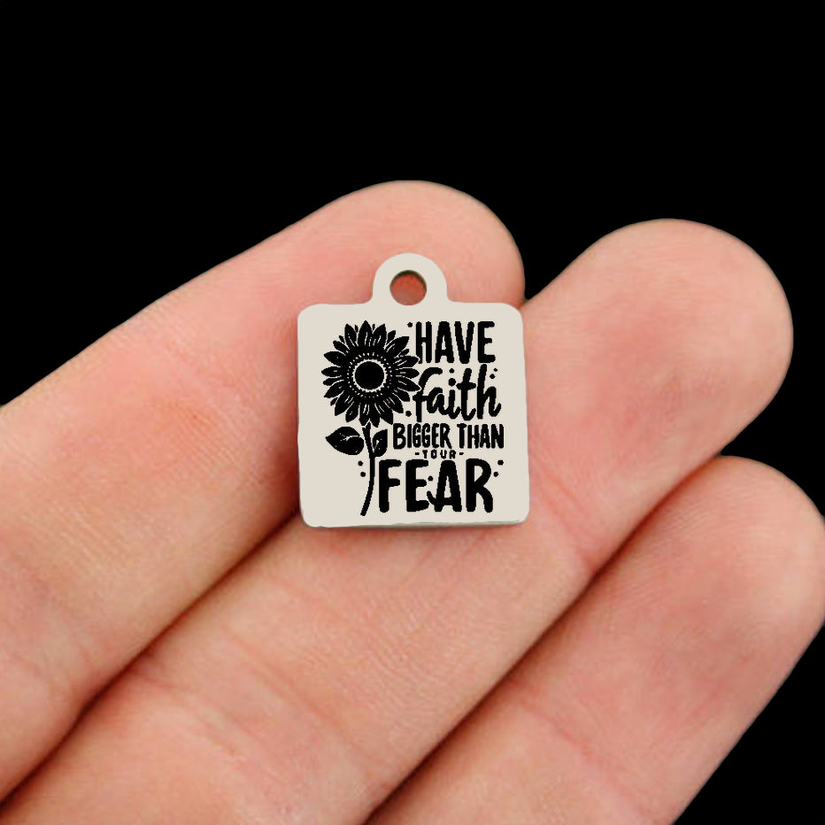 Have Faith Bigger Than Your Fear Stainless Steel Charms - BFS013-8441