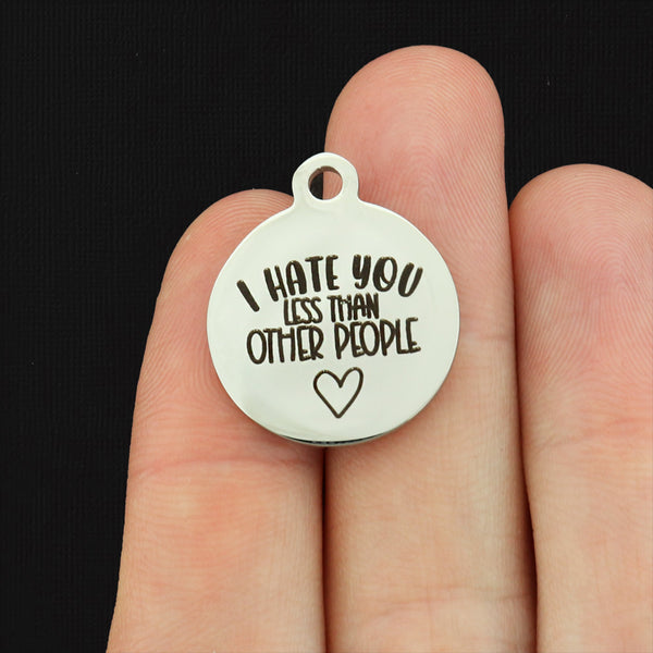 I Hate You Less Than Other People Stainless Steel Charms - BFS001-8206
