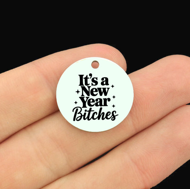 It's a New Year Bitches Stainless Steel 20mm Round Charms