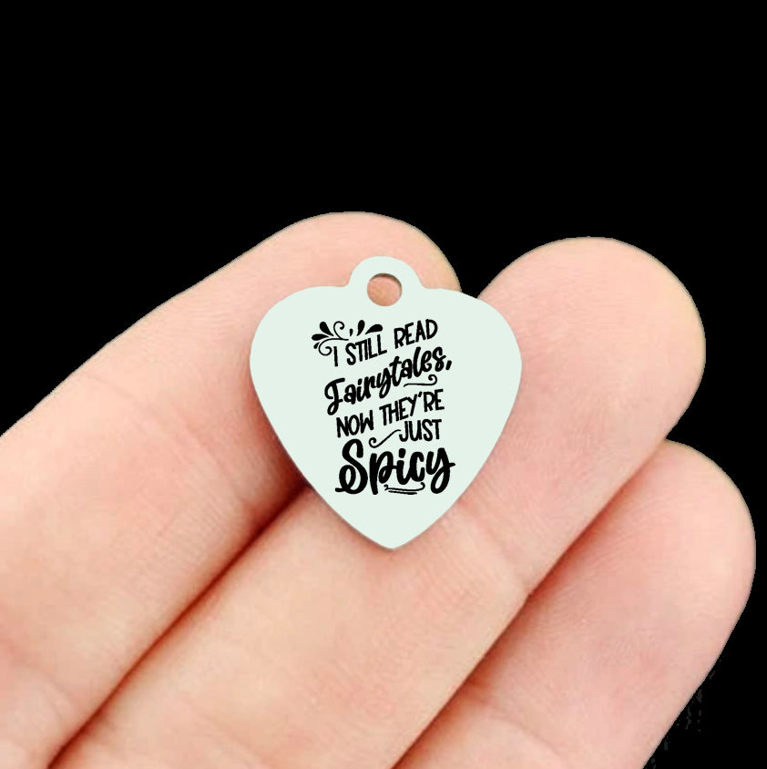 I Still Read Fairytales, Now They're Just Spicy Stainless Steel Heart Charms