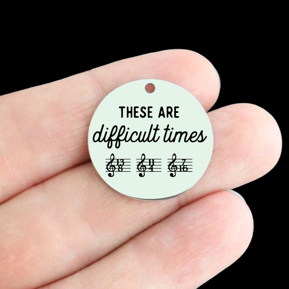 These are Difficult Times Stainless Steel 25mm Round Charms