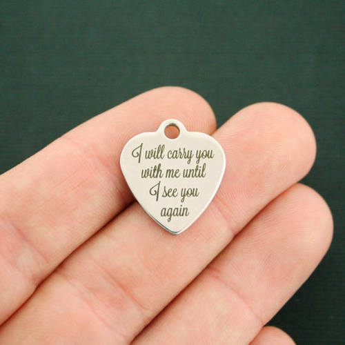 Memorial Stainless Steel Charms - I will carry you with me until I see you again - BFS011-1764