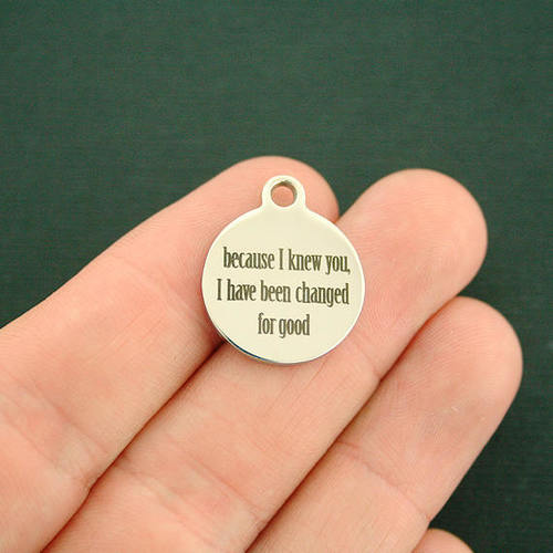 Changed for Good Stainless Steel Charms - Because I knew you, I have been changed for good - BFS001-2462