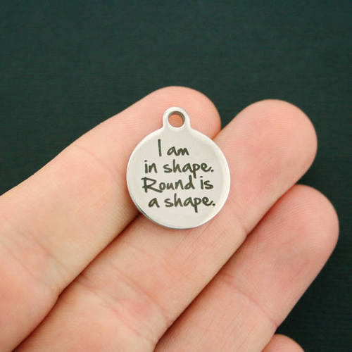 Fitness Stainless Steel Charms - I am in shape. Round is a shape. - BFS001-0279