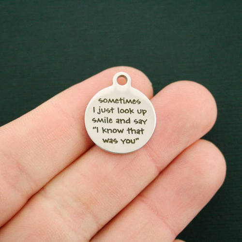 Memorial Stainless Steel Charms - Sometimes I just look up, smile and say "I know that was you" - BFS001-3023