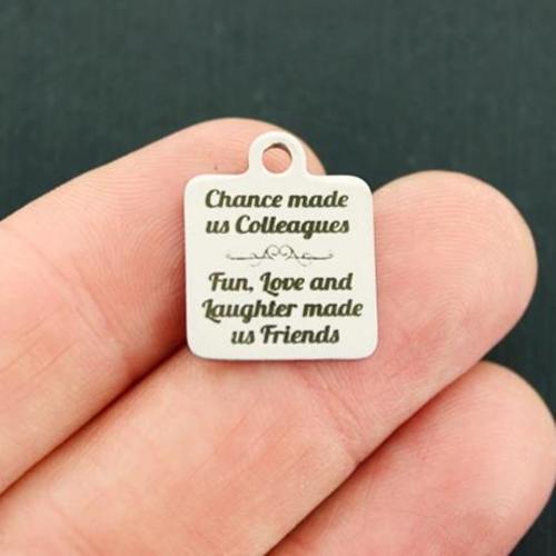 Friends Stainless Steel Charms - Chance made us Colleagues. Fun, Love and Laughter made us - BFS013-3042