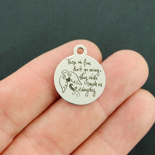 Those we love Stainless Steel Charms - don't go away, they walk beside us everyday - BFS001-3783