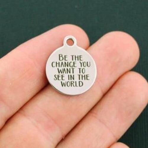 Be the Change Stainless Steel Charms - You wish to see in the world - BFS001-0040
