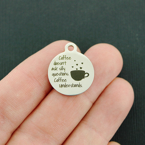 Coffee Stainless Steel Charms - doesn't ask silly questions. Coffee understands - BFS001-4377