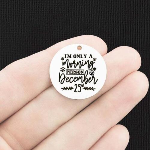 December 25th Stainless Steel 25mm Round Charms - I'm only a morning person on - BFS009-6520