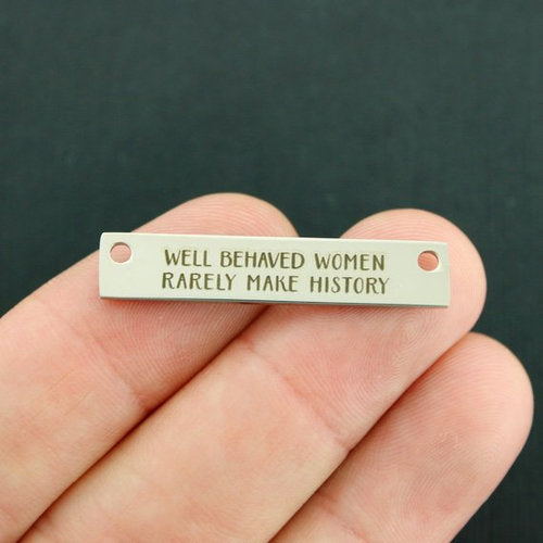 Feminist Stainless Steel Connector Charms - Well behaved women rarely make history - BFS017-7562