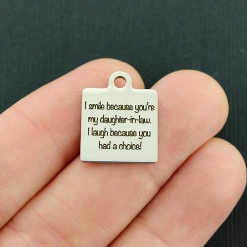 In laws Stainless Steel Charms - I smile because you're my daughter-in-law. I laugh because you had a choice! - BFS013-2864
