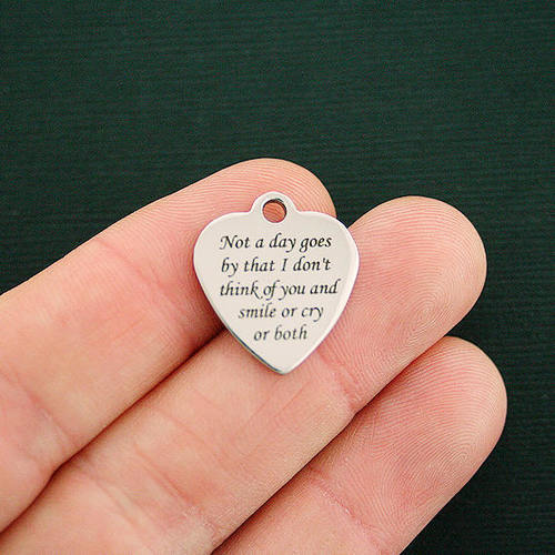 Memorial Stainless Steel Charms - Not a day goes by that I don't think of you and smile or cry or both - BFS011-2930