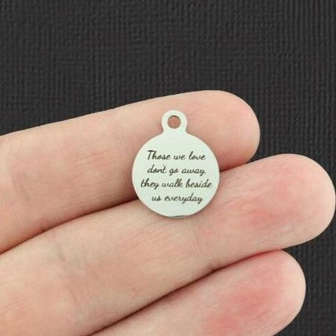 Those we love Stainless Steel Small Round Charms - don't go away, they walk beside us everyday - BFS002-5379