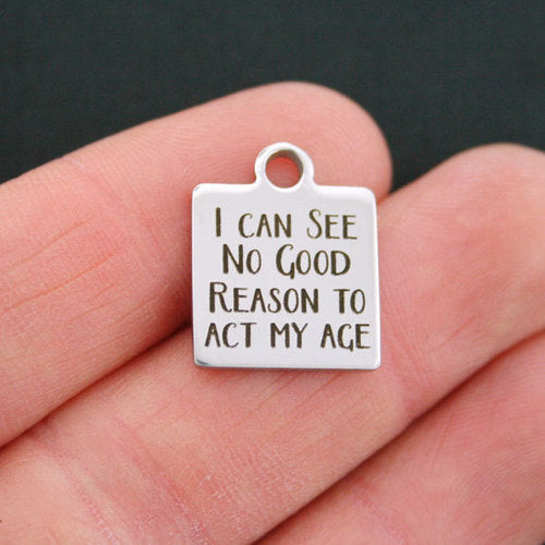 Maturity Stainless Steel Charms - I Can See No Good Reason To Act My Age - BFS013-0515