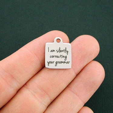 Grammar Stainless Steel Charms - I am silently correcting your grammar - BFS013-0517