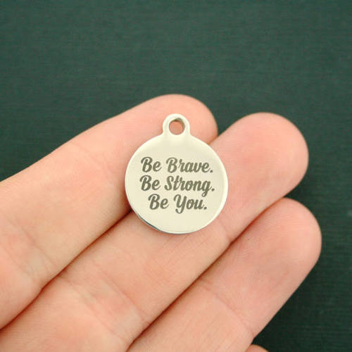 Motivational Stainless Steel Charms - Be Brave. Be Strong. Be You. - BFS001-0540