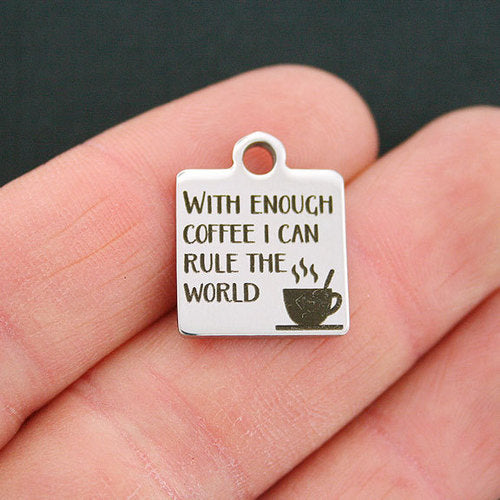 Coffee Stainless Steel Charms - With enough coffee I can rule the world - BFS013-0546