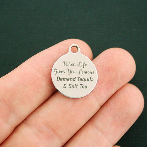 Funny Stainless Steel Charms - When life gives you lemons, demand tequila and salt too - BFS001-0761